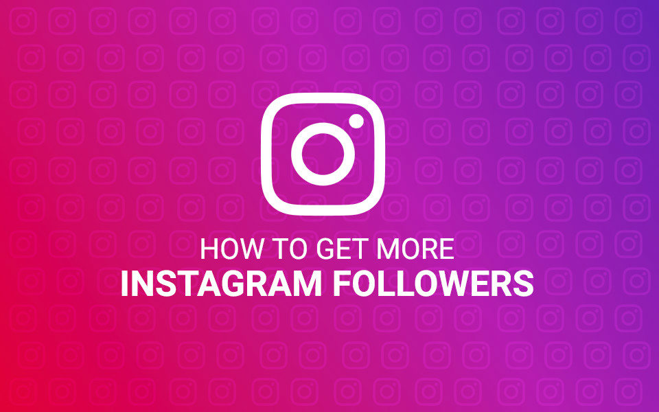 How to Grow Your Instagram Followers [Comprehensive Guide]