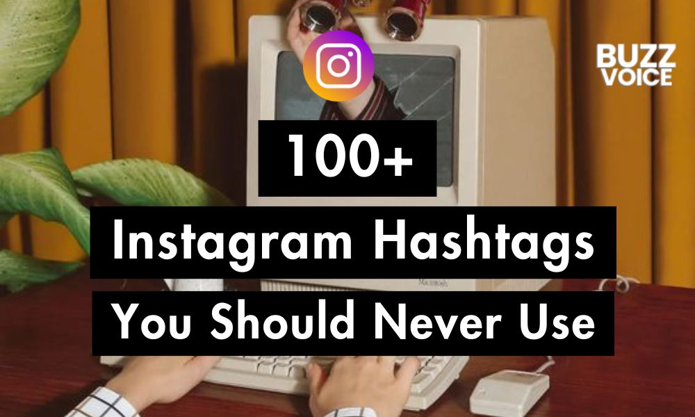 List of Instagram Hashtags You Should Never Use in 2025