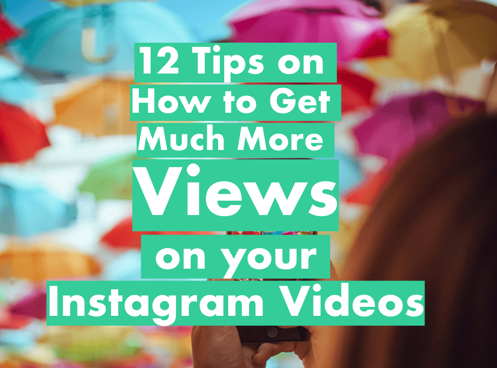 12 Tips on How to Get Much More Views on Instagram Videos