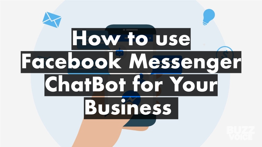 How to use Facebook Messenger ChatBot for Your Business