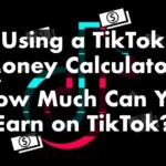 Using a TikTok Money Calculator: How Much Can You Earn on TikTok