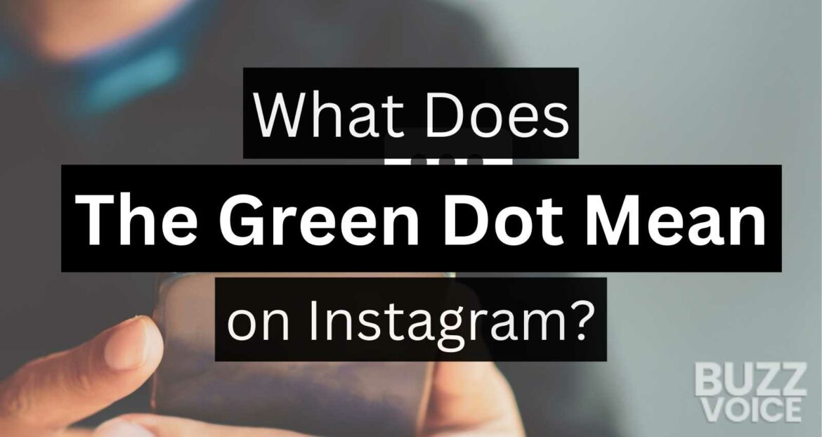 Explainer image highlighting the meaning of the green dot on Instagram.