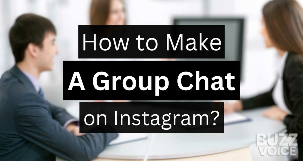 Image Alt Text: Tutorial on 'How To Make A Group Chat on Instagram?' with professionals in the background.