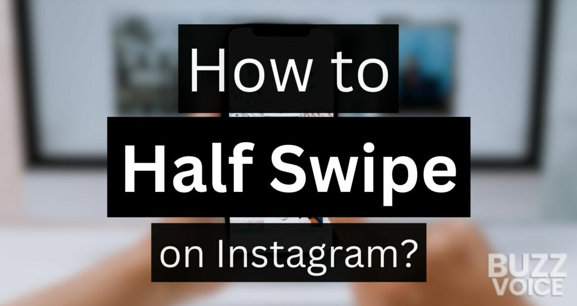 An infographic titled "How to Half Swipe on Instagram?" featuring a blurred image of a person using a smartphone.