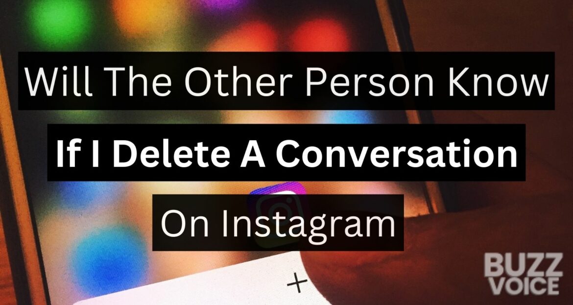 An infographic questioning if deleting a conversation on Instagram notifies the other person, featuring a smartphone with the Instagram app open.