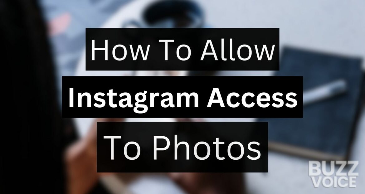 An instructional infographic titled "How To Allow Instagram Access To Photos" over a blurred background showing a person using a smartphone.