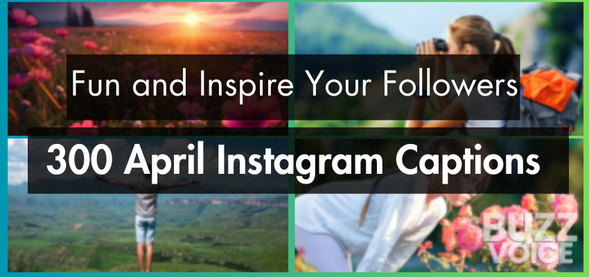 300+ Best April Instagram Captions & Quotes