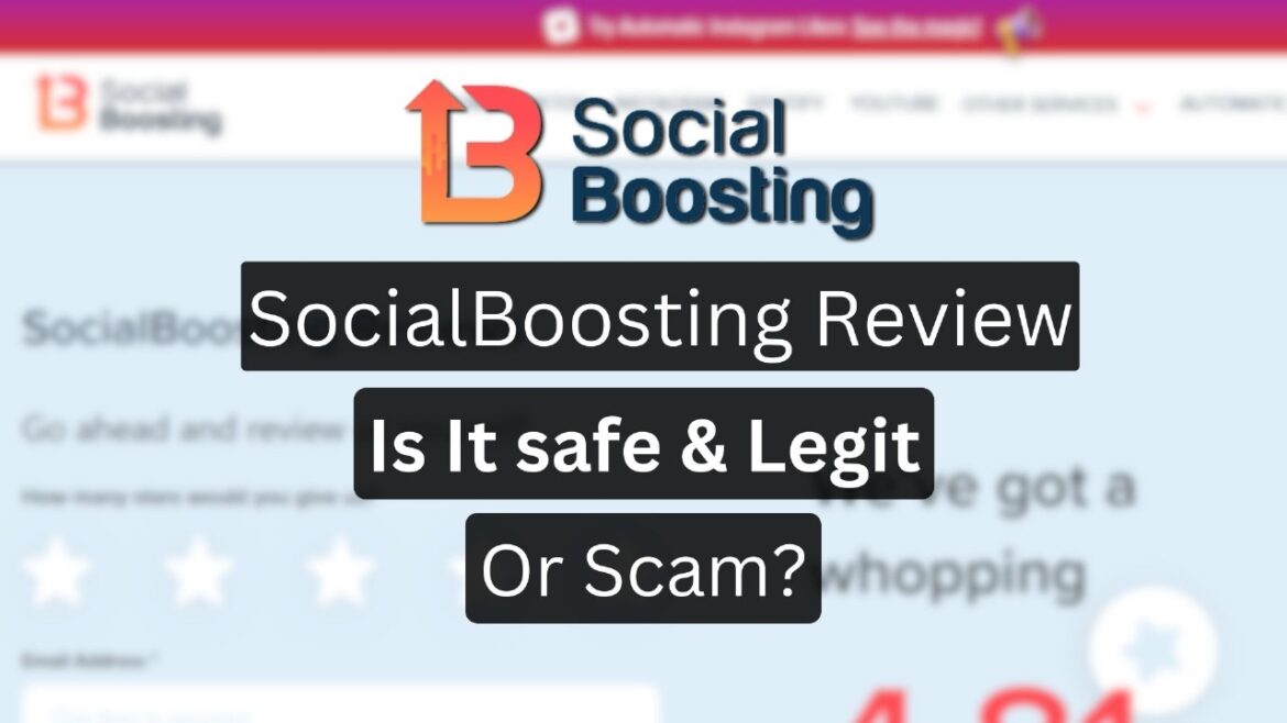 SocialBoosting Review - Is It Safe & Legit or Scam?