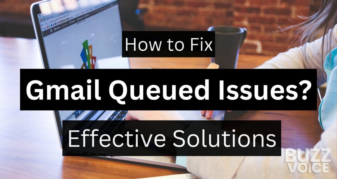Fix Gmail Queued Issues - Effective Solutions for Email Delivery Problems