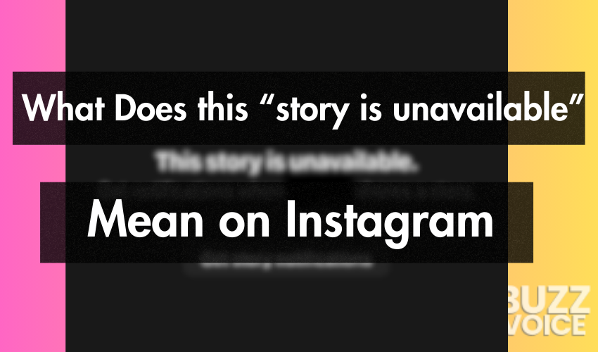 What Does &ldquo;This Story is Unavailable&rdquo; Mean on Instagram?