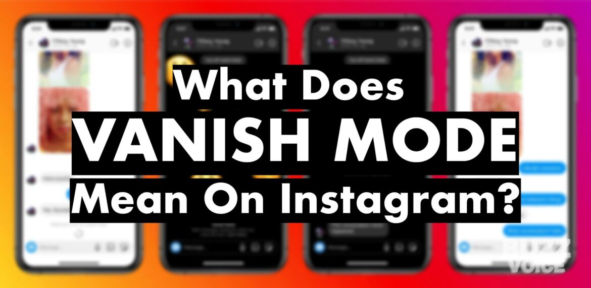 What Does "Vanish Mode" Mean On Instagram?