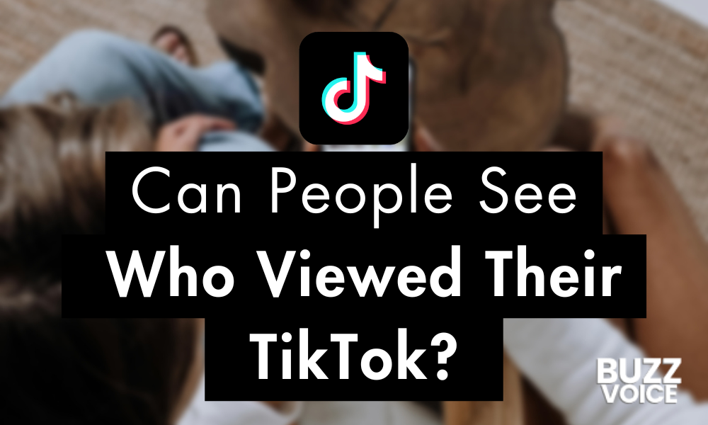 Can People See Who Viewed Their TikTok can-people-see-who-viewed-their-tiktok