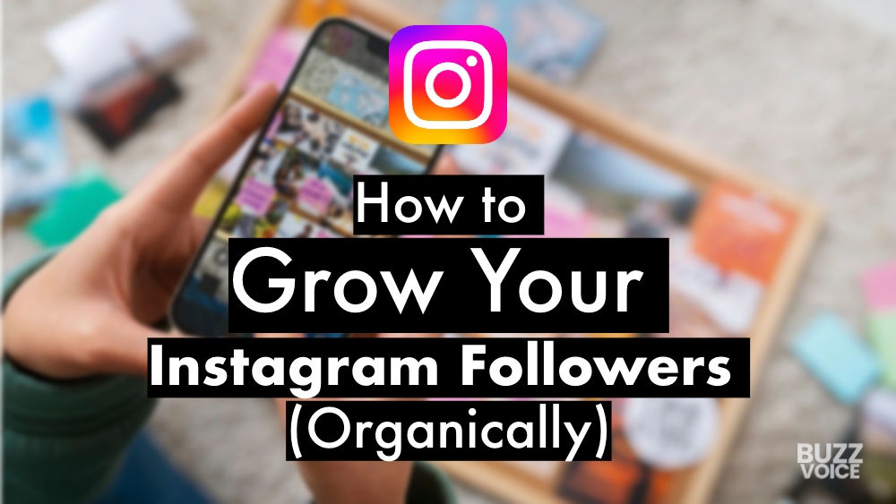 How to Grow Your Instagram Followers (Organically)